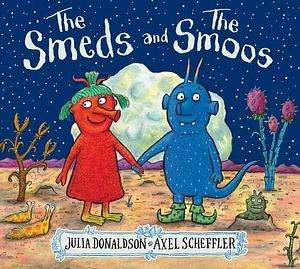 Smeds & The Smoos by Julia Donaldson, Julia Donaldson