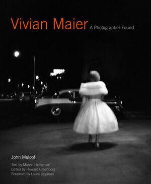 Vivian Maier: A Life Through the Lens by Vivian Maier, John Maloof, Marvin Heiferman, Laura Lippman, Howard Greenberg