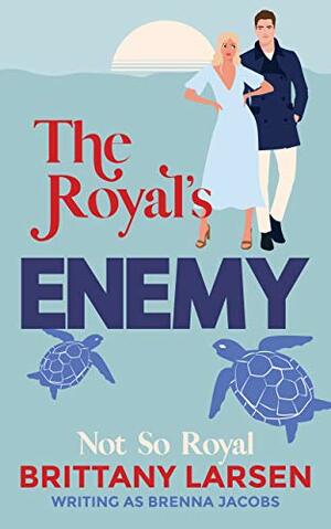 The Royal's Enemy by Brittany Larsen, Brenna Jacobs