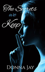 The Secrets we Keep by Donna Jay