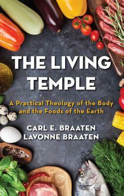 The Living Temple by Carl E. Braaten, Lavonne Braaten