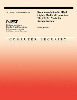 Recommendation for Block Cipher Modes of Operation: The CMAC Mode for Authentication by U. S. Department of Commerce