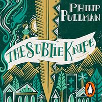 The Subtle Knife by Philip Pullman