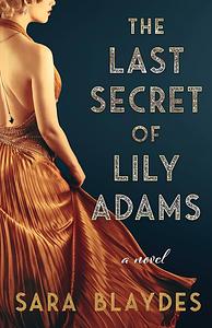 The Last Secret of Lily Adams by Sara Blaydes