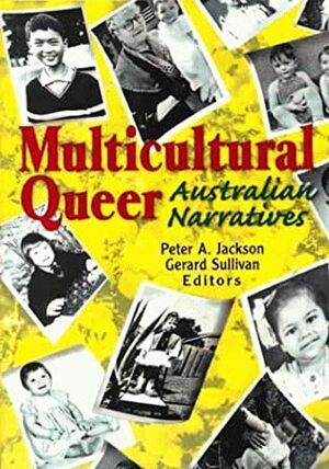 Multicultural Queer: Australian Narratives by Peter A. Jackson