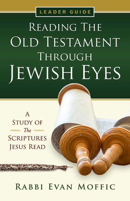 Reading the Old Testament Through Jewish Eyes Leader Guide by Rabbi Evan Moffic