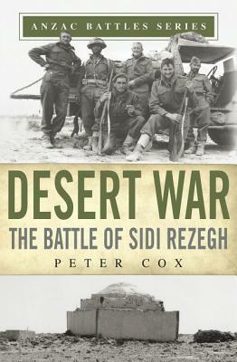 Desert War: The Battle of Sidi Rezegh by Peter Cox