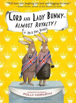 Lord and Lady Bunny— Almost Royalty! by Polly Horvath