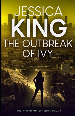 The Outbreak Of Ivy by Jessica King