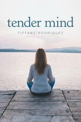 Tender Mind by Tiffany Rodriguez
