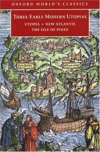 Three Early Modern Utopias: Utopia / New Atlantis / The Isle of Pines by Thomas More, Henry Neville, Francis Bacon