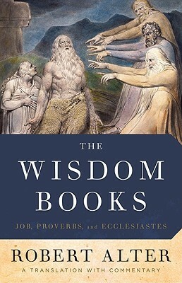 The Wisdom Books: Job, Proverbs, and Ecclesiastes by Robert Alter