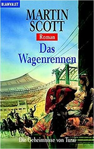 Die Geheimnisse Von Turai 03. Das Wagenrennen by Martin Scott, Wolfgang Thon