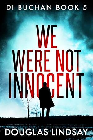 We Were Not Innocent by Douglas Lindsay