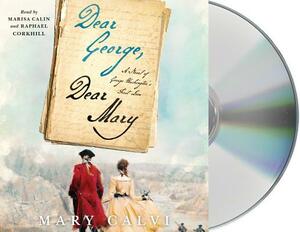 Dear George, Dear Mary: A Novel of George Washington's First Love by Mary Calvi