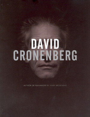 David Cronenberg: Author or Filmmaker? by Mark Browning