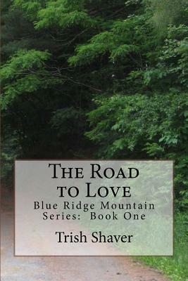 The Road to Love by Trish Shaver