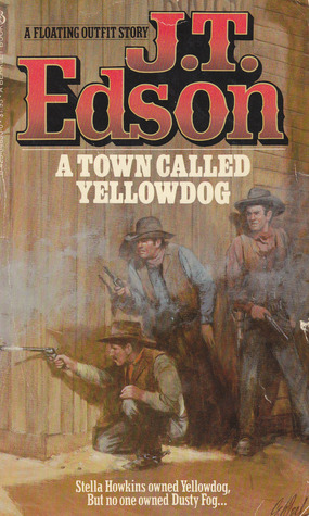 A Town Called Yellowdog by J.T. Edson