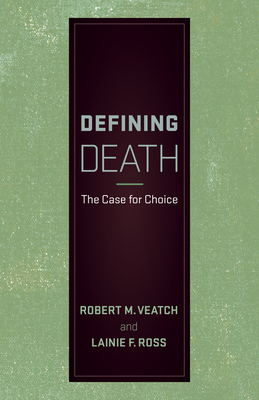 Defining Death: The Case for Choice by Lainie F. Ross, Robert M. Veatch