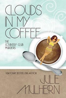 Clouds in My Coffee by Julie Mulhern