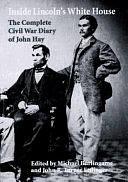 Inside Lincoln's White House: The Complete Civil War Diary of John Hay by Michael Burlingame, John R. Turner Ettlinger