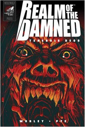 Realm of the Damned: Tenebris Deos by Alec Worley