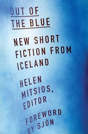 Out of the Blue: New Short Fiction from Iceland by Helen Mitsios