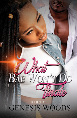 What Bae Won't Do: The Next Man Will: Part 2 by Genesis Woods