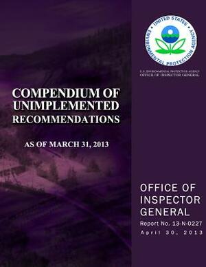 Compendium of Unimplemented Recommendations as of March 31, 2013 by U. S. Environmental Protection Agency