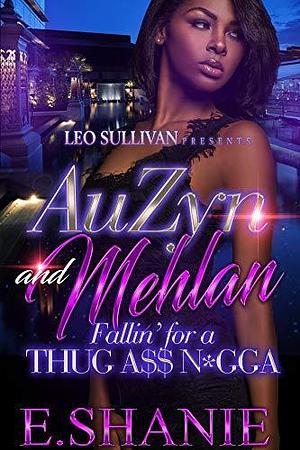 AuZyn and Mehlan: Fallin' for A Thug A$$ N*gga by E. Shanie, E. Shanie