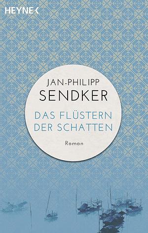 Das Flüstern der Schatten: Roman by Jan-Philipp Sendker
