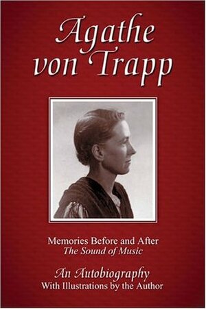 Agathe Von Trapp: Memories Before and After the Sound of Music by Agathe von Trapp