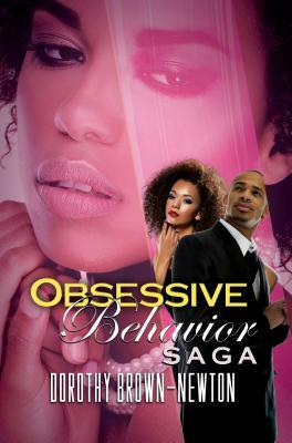 Obsessive Behavior Saga: Renaissance Collection by Dorothy Brown-Newton