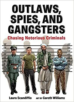Outlaws, Spies, and Gangsters: Chasing Notorious Criminals by Gareth Williams, Laura Scandiffio
