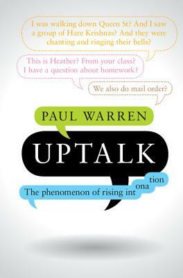 Uptalk: The Phenomenon of Rising Intonation by Paul Warren