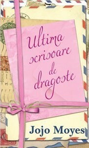 Ultima scrisoare de dragoste by Jojo Moyes