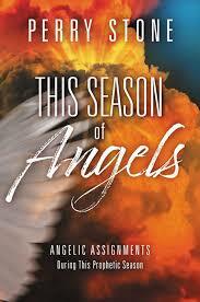 This Season of Angels: Angelic Assignments During This Prophetic Season by Perry Stone