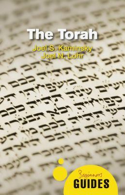 The Torah: A Beginner's Guide by Joel S. Kaminsky, Joel N. Lohr