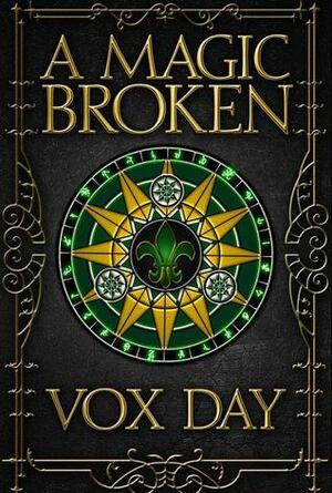 A Magic Broken by Vox Day
