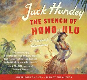 The Stench of Honolulu: A Tropical Adventure by Jack Handey