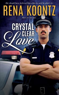 Crystal Clear Love by Rena Koontz