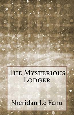 The Mysterious Lodger by J. Sheridan Le Fanu