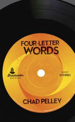 Four-Letter Words by Chad Pelley