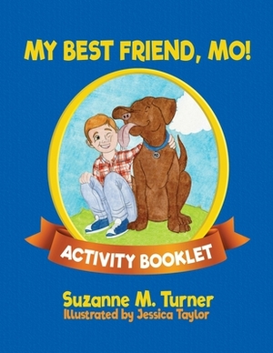 My Best Friend, Mo! Activity Booklet by Suzanne M. Turner