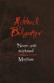 Noore arsti märkmed. Morfium by Mikhail Bulgakov, Lea Arme, Anise Erenvert