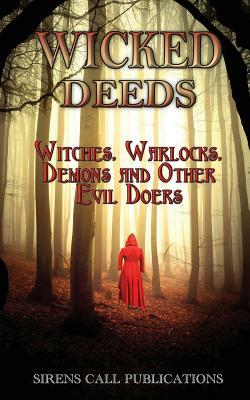 Wicked Deeds: Witches, Warlocks, Demons, & Other Evil Doers by Jennifer Melzer, Darren French, Josie Dorans, Kevin Holton, Devin Darcy, B. David Spicer, Mark Christpher Lane, David O'Hanlon, Brian D. Mazur, Jonathan D. Nichols