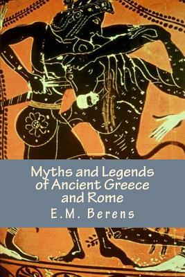 Myths and Legends of Ancient Greece and Rome by E. M. Berens