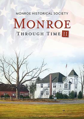 Monroe Through Time II by Monroe Historical Society