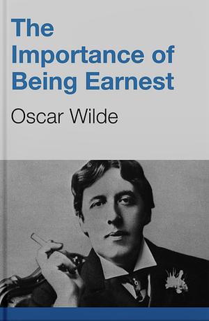 The Importance of Being Earnest by Oscar Wilde