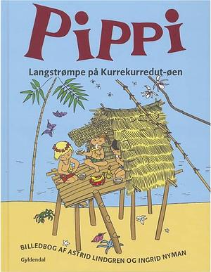 Pippi Langstrømpe på Kurrekurredut-øen by Astrid Lindgren